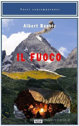 Il fuoco di Albert Bencic edito da La Bancarella (Piombino)