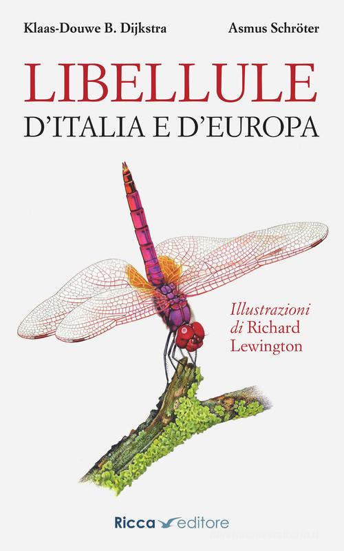 Libellule d'Italia e d'Europa di Klaas-Douwe B. Dijkstra, Asmus Schröter edito da Ricca