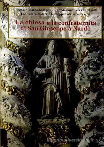 La chiesa e la confraternita di San Giuseppe a Nardò edito da Congedo