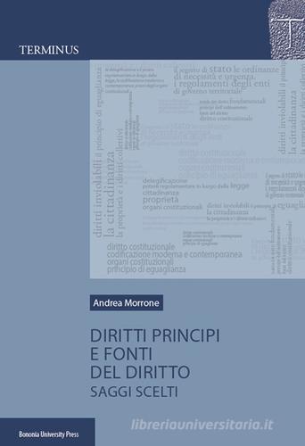 Diritti, principi e fonti del diritto. Saggi scelti di Andrea Morrone edito da Bononia University Press