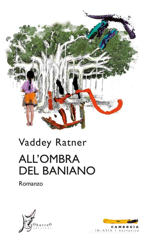 All'ombra del baniano di Vaddey Ratner edito da O Barra O Edizioni
