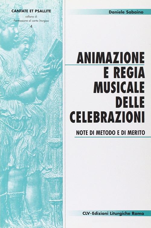 Animazione e regia musicale delle celebrazioni. Note di metodo e di merito di Daniele Sabaino edito da CLV