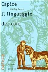 Capire il linguaggio dei cani di Stanley Coren edito da Franco Muzzio Editore