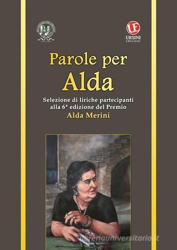 Parole per Alda. Selezione di liriche partecipanti ala 6ª edizione del premio Alda Merini edito da Ursini