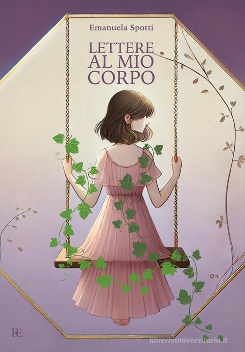 Lettere al mio corpo di Emanuela Spotti edito da Ronca Editore