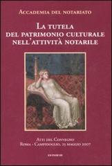 La tutela del patrimonio culturale nell'attività notarile. Atti del convegno (Roma, 25 maggio 2007) edito da Ed Insieme