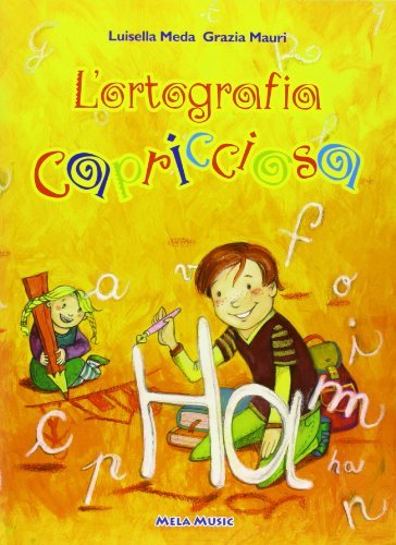 L' ortografia capricciosa. Con CD Audio di Luisella Meda, Grazia Mauri edito da Mela Music
