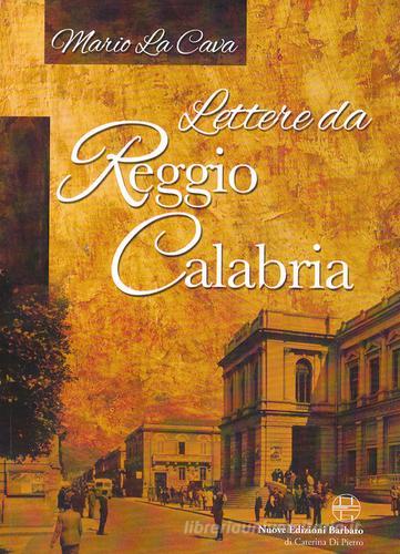 Lettere da Reggio Calabria di Mario La Cava edito da Nuove Edizioni Barbaro