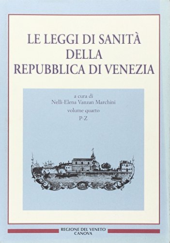 Le leggi di sanità della Repubblica di Venezia vol.4 edito da Canova