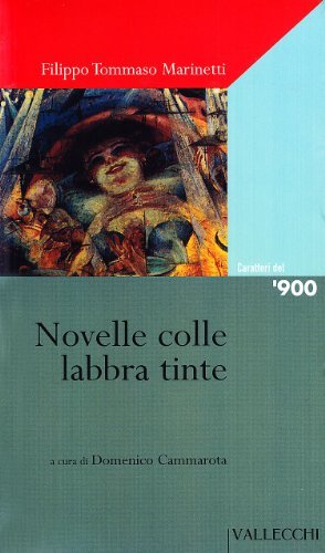 Novelle colle labbra tinte di Filippo Tommaso Marinetti edito da Vallecchi