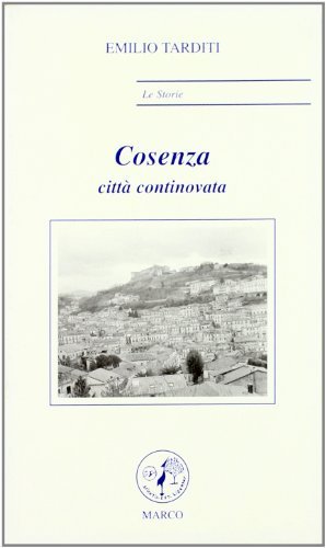 Cosenza. Città continovata di Emilio Tarditi edito da Marco