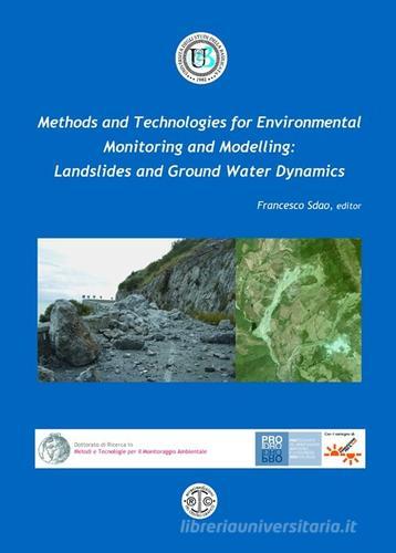 Methods and technologies for environmental. Monitoring and modellings. Landslides and ground water dynamics di Francesco Sdao edito da Erreciedizioni