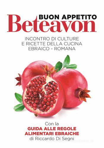Beteavon-Buon appetito! Incontro di culture con ricette della cucina ebraico-romana. Ediz. multilingue edito da GP (Roma)