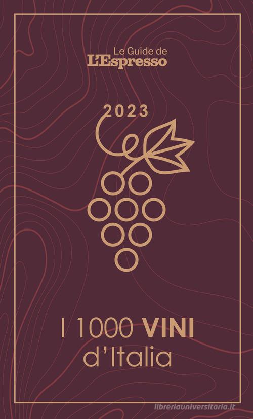 I 1000 vini d'Italia 2023 edito da I libri de L'Espresso