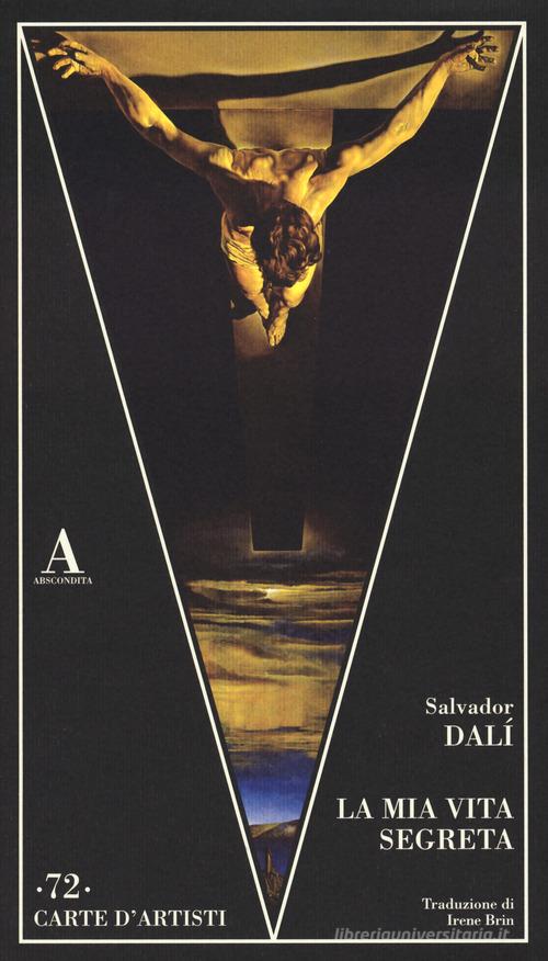 La mia vita segreta di Salvador Dalì edito da Abscondita