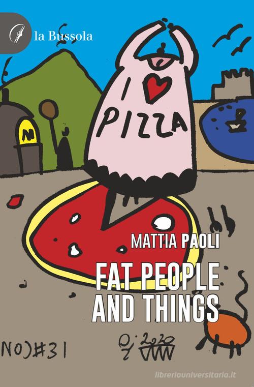 Fat people and things di Mattia Paoli edito da la Bussola
