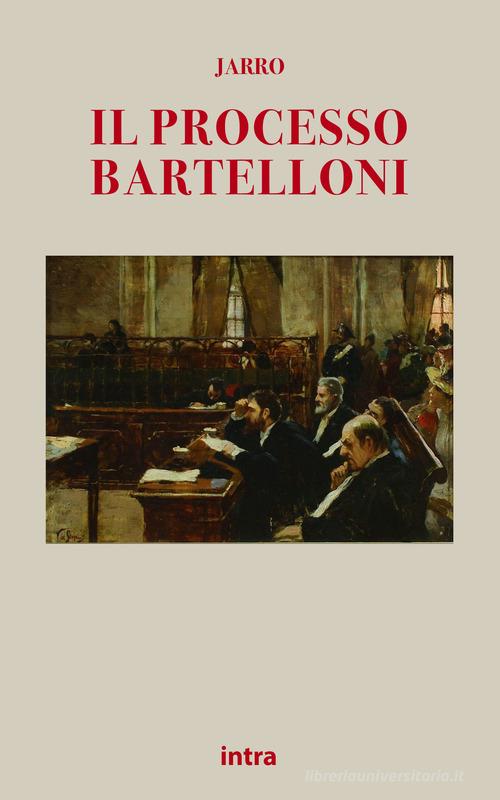Il processo Bartelloni di Giulio Jarro Piccini edito da Intra