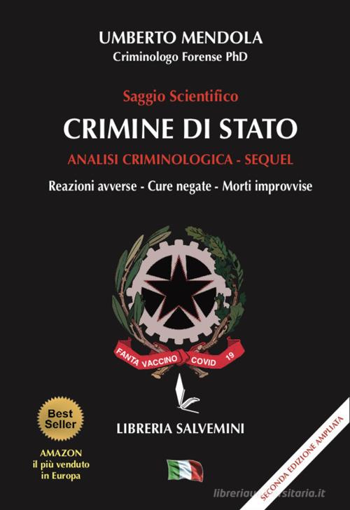 Crimine di Stato. Analisi criminologica. Sequel. Reazioni avverse, cure negate, morti improvvise di Umberto Mendola edito da Libreria Salvemini