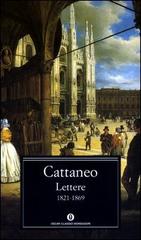 Lettere 1821-1869 di Carlo Cattaneo edito da Mondadori