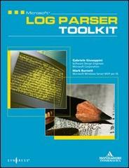 Microsoft Log Parser Toolkit. Con CD-ROM di Gabriele Giuseppini, Mark Burnett edito da Mondadori Informatica