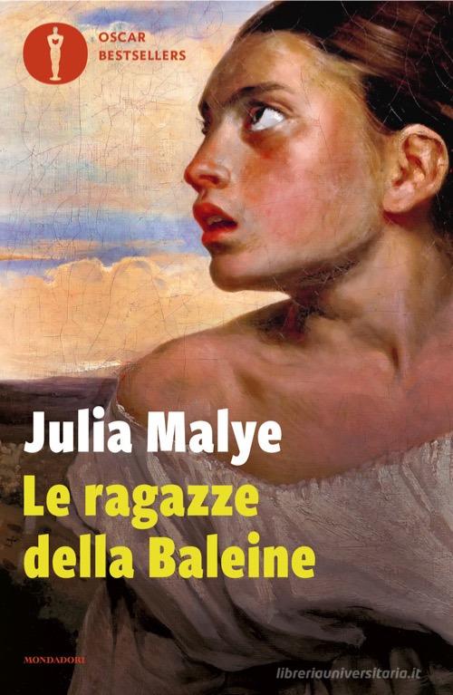 Libro Le ragazze della Baleine di Julia Malye Oscar bestsellers di Mondadori