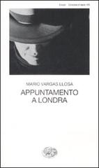 Appuntamento a Londra di Mario Vargas Llosa edito da Einaudi