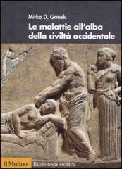 Le malattie all'alba della civiltà occidentale di Mirko D. Grmek edito da Il Mulino