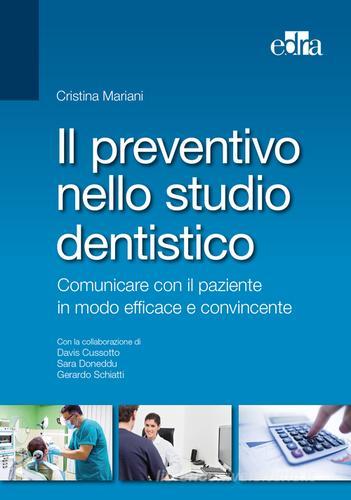 Il preventivo nello studio dentistico. Comunicare con il paziente in modo efficace e convincente di Cristina Mariani edito da Edra