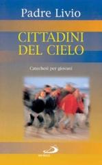 Cittadini del cielo. Catechesi per giovani vol.3 di Livio Fanzaga edito da San Paolo Edizioni