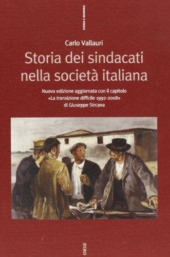 Storia dei sindacati nella società italiana di Carlo Vallauri edito da Futura