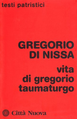 Vita di Gregorio Taumaturgo di Gregorio di Nissa (san) edito da Città Nuova