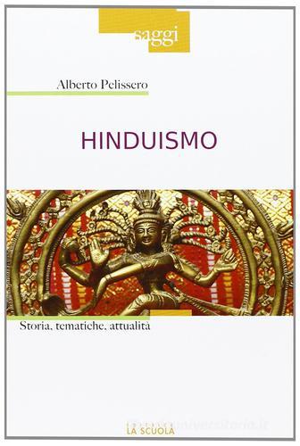 Hinduismo. Storia, tematiche, attualità di Alberto Pelissero edito da La Scuola