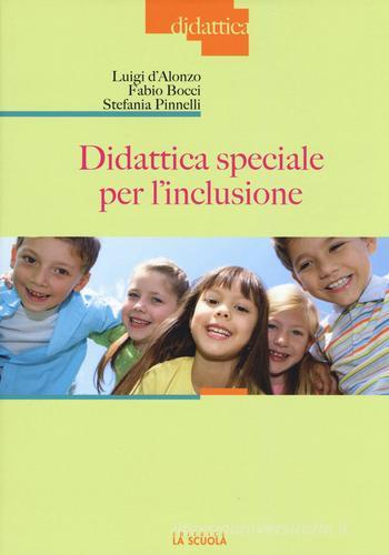 Didattica speciale per l'inclusione di Luigi D'Alonzo, Fabio Bocci, Stefania Pinelli edito da La Scuola SEI