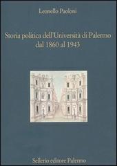 Storia politica dell'Università di Palermo dal 1860 al 1943 di Leonello Paoloni edito da Sellerio Editore Palermo