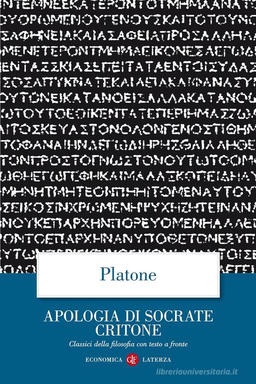 Apologia di Socrate Critone. Testo greco a fronte di Platone edito da Laterza