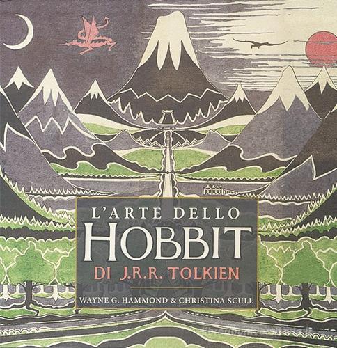 L' arte dello Hobbit di J. R. R. Tolkien. Ediz. illustrata di G. Hammond Wayne, Christina Scull edito da Bompiani