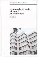 Attorno alla geografia, alla storia, all'architettura di Aldo Lino edito da Franco Angeli