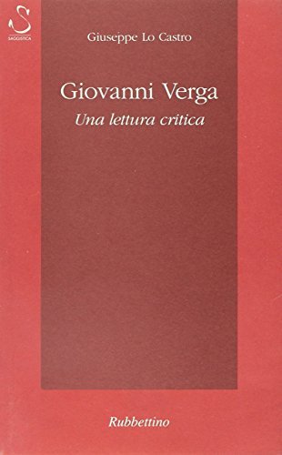 Giovanni Verga. Una lettura critica di Giuseppe Lo Castro edito da Rubbettino