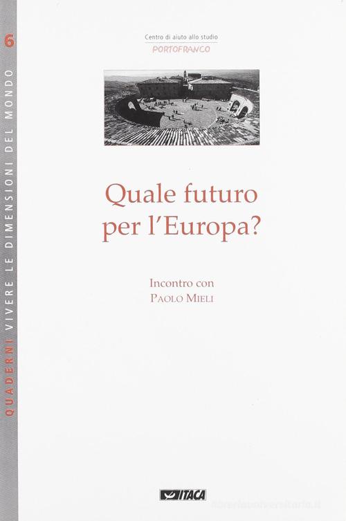 Quale futuro per l'Europa? di Paolo Mieli edito da Itaca (Castel Bolognese)
