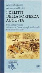 I delitti della fortezza Augusta di Alessandro Bedini, Andrea Consorti edito da Sarnus