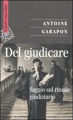 Del giudicare. Saggio sul rituale giudiziario di Antoine Garapon edito da Raffaello Cortina Editore