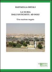 La Nubia dall'antichità ad oggi. Una nazione negata di Raffaella Ortali edito da Libreria Bonomo Editrice