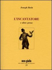 L' incantatore e altre prose di Joseph Roth edito da Via del Vento