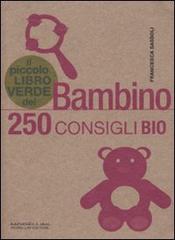Il piccolo libro verde del bambino. 250 consigli bio di Francesca Sassoli edito da Morellini