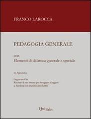 Pedagogia generale. Elementi di didattica generale e speciale di Franco Larocca edito da QuiEdit
