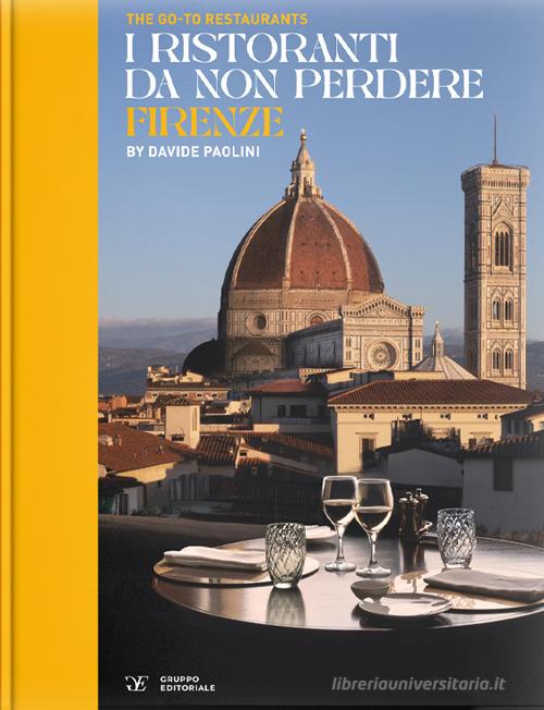 The go-to restaurants. I ristoranti da non perdere Firenze. Ediz. bilingue di Davide Paolini edito da Gruppo Editoriale