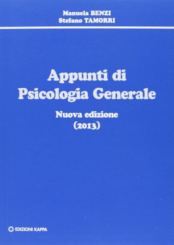 Appunti di psicologia generale di Manuela Benzi, Stefano Tamorri edito da Kappa