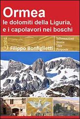 Ormea. Le Dolomiti della Liguria, e i capolavori nei boschi di Filippo Bonfiglietti edito da Ricerca Sviluppo Padre Monti