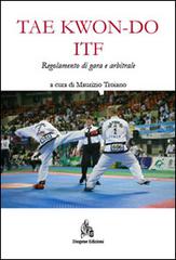 Taekwon-do ITF. Regolamento di gara e arbitrale di Maurizio Troiano edito da Diogene Edizioni
