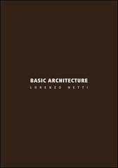 Basic architecture di Lorenzo Netti edito da Libria